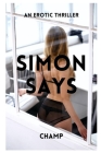 Simon Says: An Erotic Thriller By Champion Muthle Cover Image