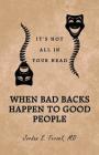 When Bad Backs Happen to Good People: It's Not All in Your Head By Jordan S. Fersel Cover Image