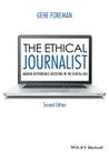 The Ethical Journalist: Making Responsible Decisions in the Digital Age By Gene Foreman Cover Image