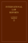 International Law Reports: Volume 155 By Elihu Lauterpacht (Editor), Christopher Greenwood (Editor), Karen Lee (Editor) Cover Image