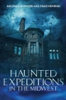 Haunted Expeditions In The Midwest By Melissa Clevenger, Craig Nehring Cover Image