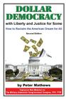 Dollar Democracy: With Liberty and Justice for Some; How to Reclaim the American Dream for All By Peter Mathews Cover Image