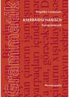 Aserbaidschanisch. Kurzgrammatik By Angelika Landmann Cover Image