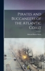 Pirates and Buccaneers of the Atlantic Coast By Edward Rowe Snow Cover Image