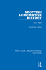 Scottish Locomotive History: 1831-1923 By Campbell Highet Cover Image