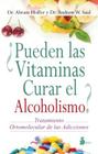 Pueden las Vitaminas Curar el Alcoholismo? = Vitamins Can Cure Alcoholism? By Abram Hoffer, Andrew W. Saul Cover Image