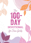 The 100-Day Devotional for Teen Girls By Janice Thompson Cover Image