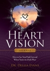 Heart Vision Journal: How to See Your Path Forward When You're in a Dark Place By Dellia Evans Cover Image