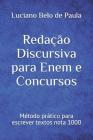 Redação Discursiva Para Enem E Concursos: Método prático para escrever textos nota 1000 By Luciano Belo de Paula Cover Image