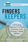Finders Keepers: A Practical Approach To Find And Keep Your Writing Critique Partner By Joy E. Rancatore, Meagan Smith, Rachael Ritchey (Cover Design by) Cover Image