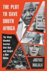 The Plot to Save South Africa: The Week Mandela Averted Civil War and Forged a New Nation Cover Image