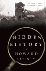 Hidden History of Howard County By Nathan Davis, Wayne Davis Cover Image