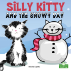 Silly Kitty and the Snowy Day By Nicola Lopetz Cover Image
