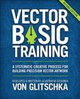 Vector Basic Training: A Systematic Creative Process for Building Precision Vector Artwork Cover Image