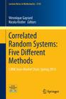 Correlated Random Systems: Five Different Methods: Cirm Jean-Morletchair, Spring 2013 (Lecture Notes in Mathematics #2143) By Véronique Gayrard (Editor), Nicola Kistler (Editor) Cover Image