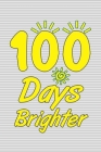 100 Days Brighter: 100 days of school activities ideas, 100th day of school book celebration ideas By Booki Nova Cover Image