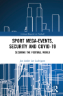 Sport Mega-Events, Security and Covid-19: Securing the Football World Cover Image