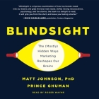 Blindsight: The (Mostly) Hidden Ways Marketing Reshapes Our Brains By Matt Johnson, Prince Ghuman, Roger Wayne (Read by) Cover Image
