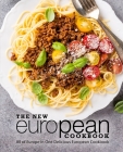 The New European Cookbook: All of Europe in One Delicious European Cookbook (2nd Edition) By Booksumo Press Cover Image