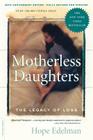 Motherless Daughters (20th Anniversary Edition): The Legacy of Loss By Hope Edelman Cover Image