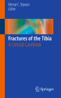 Fractures of the Tibia: A Clinical Casebook By Nirmal C. Tejwani (Editor) Cover Image