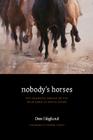 Nobody's Horses: The Dramatic Rescue of the Wild Herd of White Sands By Don Höglund, Don Höglund (Afterword by), Les Gililland (Afterword by), Tommie Turvey (Foreword by) Cover Image