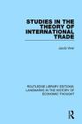 Studies in the Theory of International Trade (Routledge Library Editions: Landmarks in the History of Econ) Cover Image