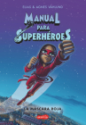 Manual para superhéroes. La Máscara Roja: (Superheroes Guide: The red mask - Spanish edition) By Elias Våhlund Cover Image