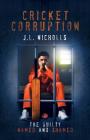 Cricket Corruption: The guilty named and shamed By J. L. Nicholls Cover Image
