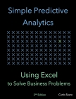 Simple Predictive Analytics: Using Excel to Solve Business Problems By Curtis Seare Cover Image