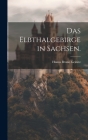 Das Elbthalgebirge in Sachsen. By Hanns Bruno Geinitz Cover Image