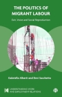 The Politics of Migrant Labour: Exit, Voice, and Social Reproduction Cover Image