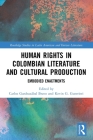 Human Rights in Colombian Literature and Cultural Production: Embodied Enactments Cover Image