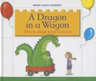 A Dragon in a Wagon: A Book about Ways to Travel (Magic Castle Readers) By Jane Belk Moncure, Dana Regan (Illustrator) Cover Image