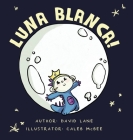 Luna Blanca By David Lane, Caleb McBee (Illustrator) Cover Image