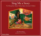 Sing Me a Story: The Metropolitan Opera's Book of Opera Stories for Children By Jane Rosenberg, Jane Rosenberg (Illustrator), Luciano Pavarotti (Introduction by) Cover Image
