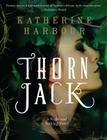 Thorn Jack: A Night and Nothing Novel (Night and Nothing Novels #1) By Katherine Harbour Cover Image