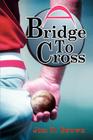 A Bridge To Cross By Jim D. Brown Cover Image