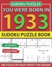 You Were Born In 1933: Sudoku Puzzle Book: Sudoku Puzzle Book For Adults Large Print Sudoku Game Holiday Fun-Easy To Hard Sudoku Puzzles By Muwshin Mawra Publishing Cover Image