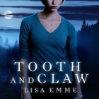 Tooth and Claw Lib/E By Lisa Emme, Dara Rosenberg (Read by) Cover Image