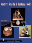 Mystery, Novelty, & Fantasy Clocks (Schiffer Book for Collectors) Cover Image