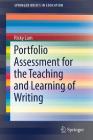 Portfolio Assessment for the Teaching and Learning of Writing (Springerbriefs in Education) By Ricky Lam Cover Image