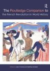 The Routledge Companion to the French Revolution in World History (Routledge Companions) By Alan Forrest (Editor), Matthias Middell (Editor) Cover Image