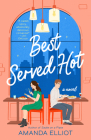 Best Served Hot By Amanda Elliot Cover Image