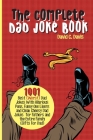 The Complete Dad Joke Book: 1001 Best(Worst) Dad Jokes With Hilarious Puns, Funny One Liners and Clean Cheesy Dad Jokes for Fathers and the Entire Cover Image