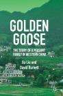 Golden Goose: The Story of a Peasant Family in Western China By Xu Liu, David Burnett Cover Image