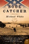 Soul Catcher: A Novel By Michael C. White Cover Image