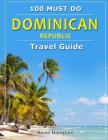 Dominican Republic - Travel Guide: 100 Must Do! Cover Image