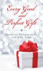 Every Good and Perfect Gift: Devotional Thoughts on the Gift of the Savior Cover Image