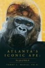 Atlanta's Iconic Ape: The Life of Willie B. By Terry L. L. Maple Cover Image
